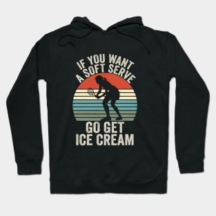 If You Wanted A Soft Serve Funny Racquetball Saying Women Hoodie